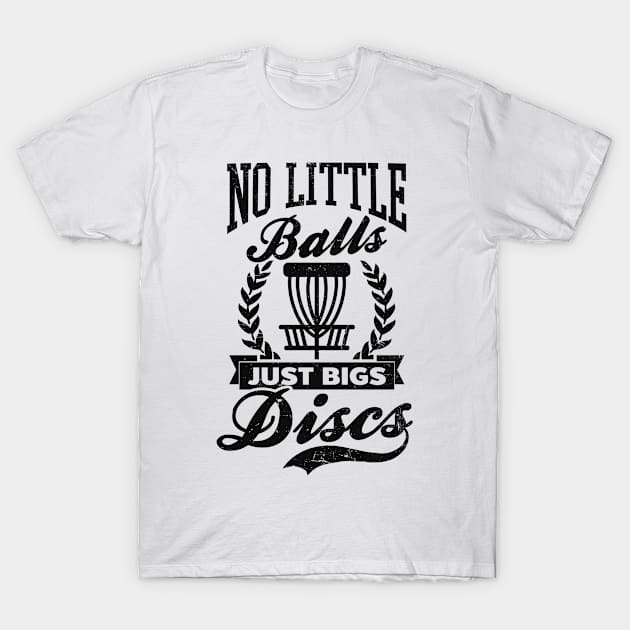 Disc Golfing Shirt | No Little Balls Just Big Discs T-Shirt by Gawkclothing